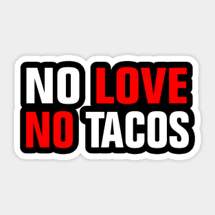 NO LOVE NO TACOS Sticker